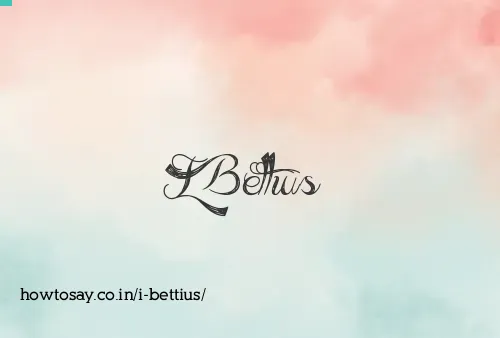 I Bettius