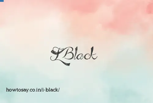 I Black