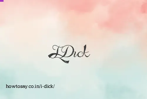 I Dick