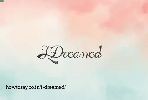 I Dreamed
