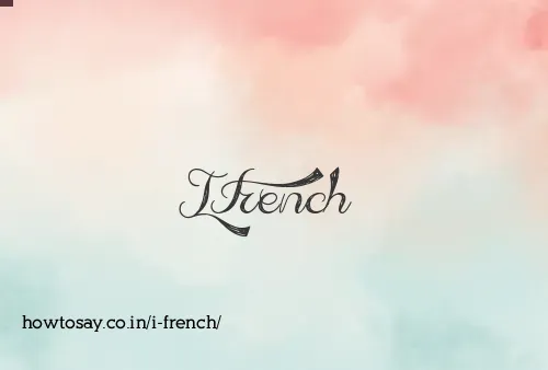 I French