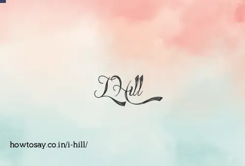 I Hill