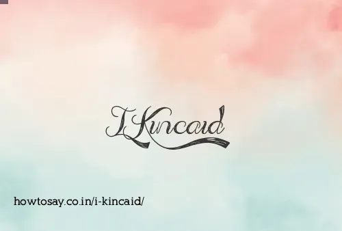 I Kincaid