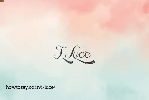 I Luce