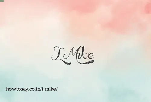 I Mike