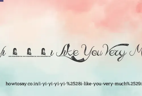 I Yi Yi Yi Yi (i Like You Very Much)