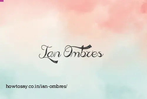 Ian Ombres