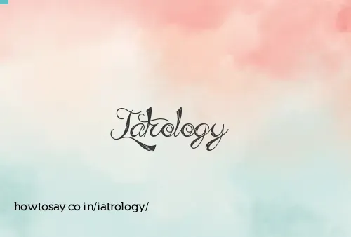 Iatrology