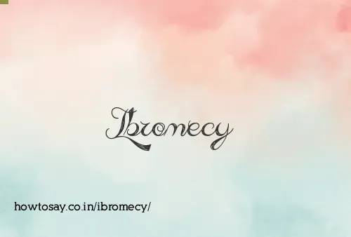 Ibromecy