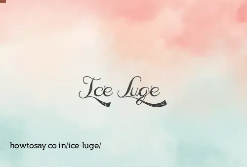 Ice Luge