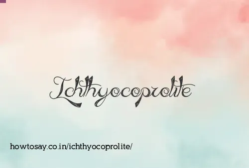 Ichthyocoprolite