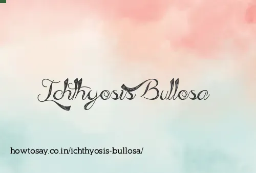 Ichthyosis Bullosa