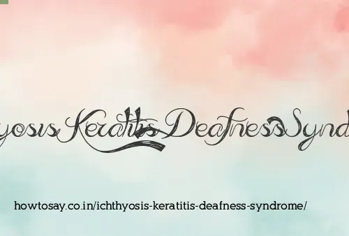 Ichthyosis Keratitis Deafness Syndrome