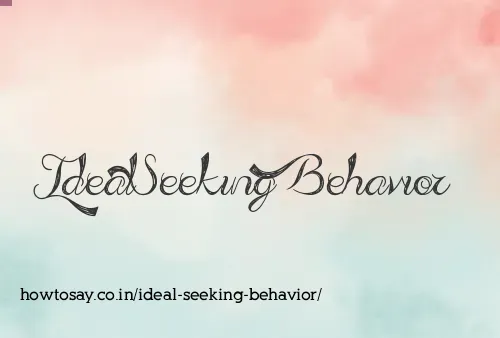 Ideal Seeking Behavior