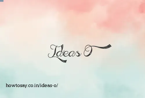 Ideas O