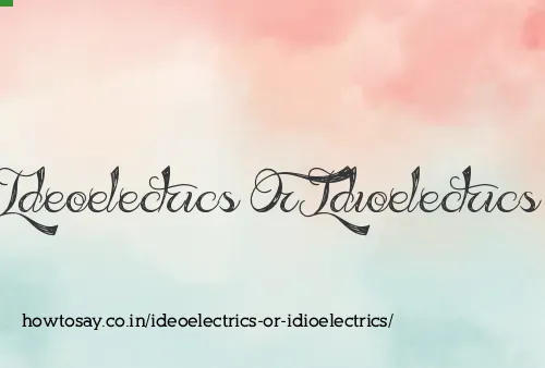Ideoelectrics Or Idioelectrics