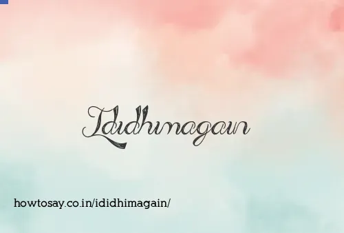 Ididhimagain