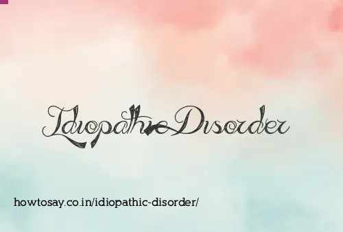Idiopathic Disorder