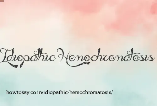 Idiopathic Hemochromatosis