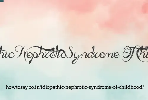 Idiopathic Nephrotic Syndrome Of Childhood