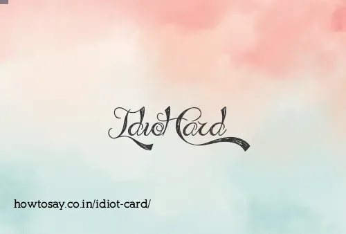 Idiot Card