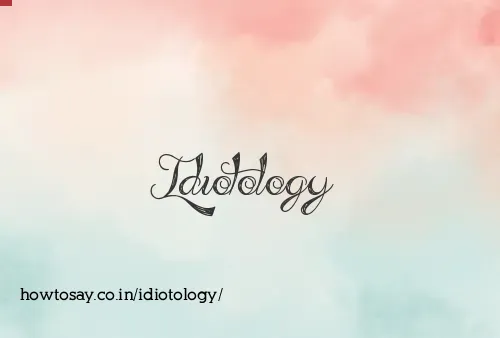 Idiotology