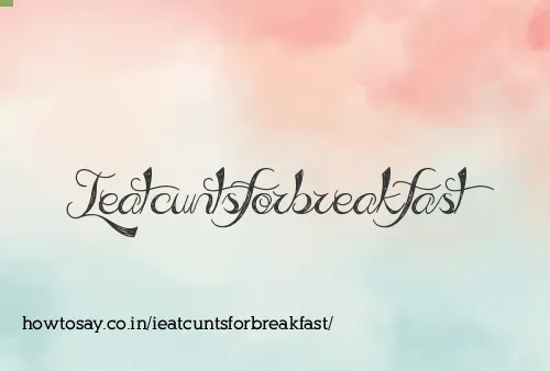 Ieatcuntsforbreakfast