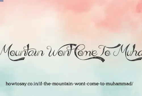 If The Mountain Wont Come To Muhammad