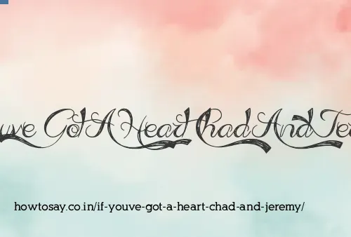 If Youve Got A Heart Chad And Jeremy