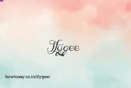 Ifygee