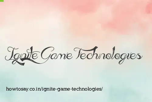 Ignite Game Technologies