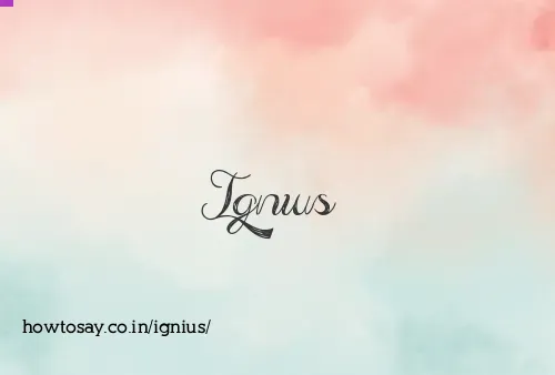 Ignius