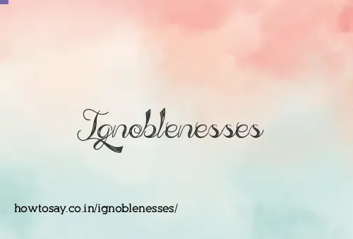 Ignoblenesses