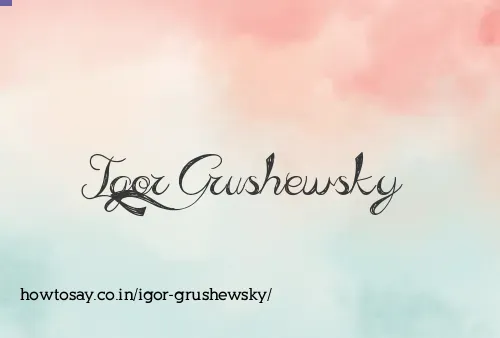 Igor Grushewsky