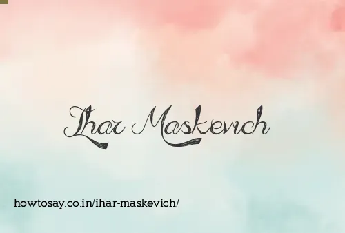 Ihar Maskevich
