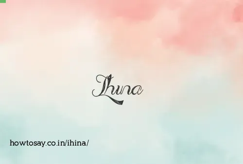 Ihina