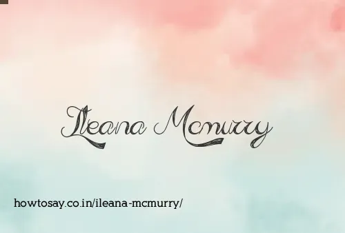 Ileana Mcmurry