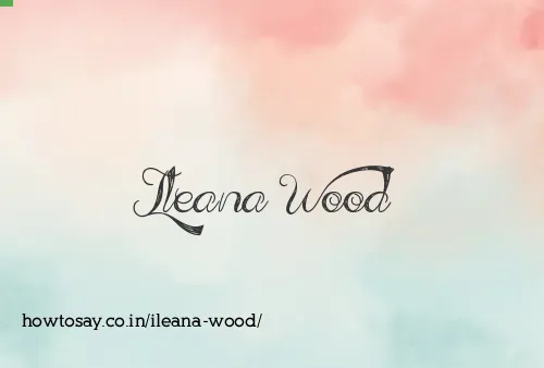 Ileana Wood