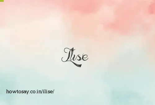Ilise
