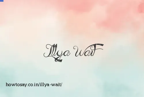 Illya Wait