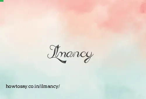 Ilmancy