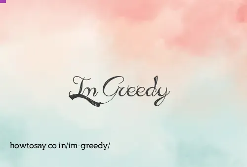 Im Greedy