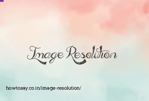 Image Resolution