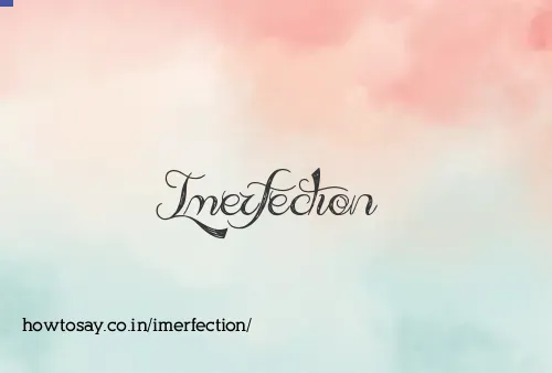 Imerfection