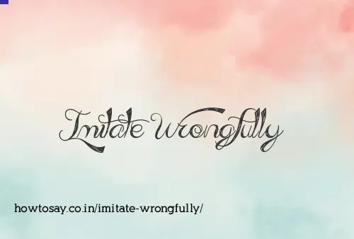 Imitate Wrongfully