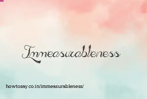 Immeasurableness