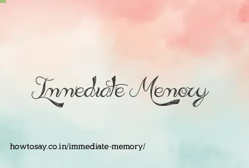 Immediate Memory