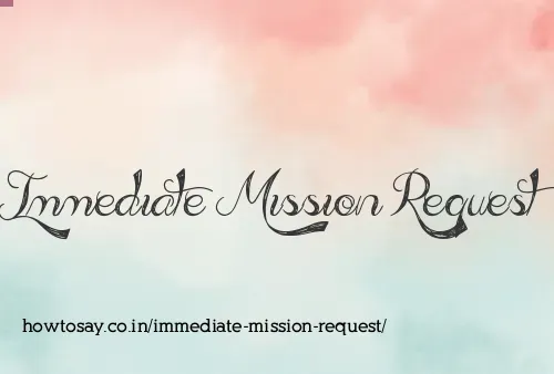 Immediate Mission Request