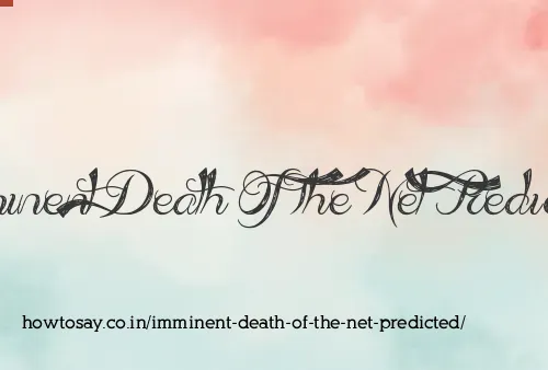Imminent Death Of The Net Predicted