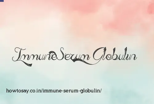 Immune Serum Globulin